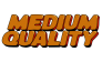 Medium Quality
