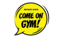Come on Gym