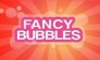 Fancy Bubbles