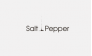 Salt &amp; Pepper